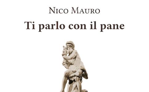 "Ti parlo con il pane" (Les Flaneurs Edizioni), la nuova silloge del poeta galatinese Nico Mauro