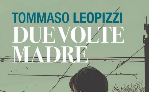 Sabato 21 settembre - Leverano - Due volte madre - il romanzo di Padre Tommaso Leopizzi