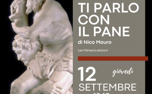 A Galatina, Nico Mauro presenta "Ti parlo con il pane" (Les Flaneurs Edizioni)