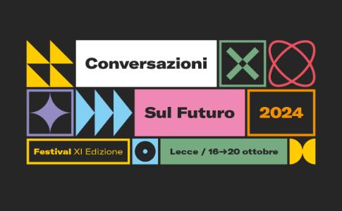 Dal 16 al 20 ottobre | LECCE - Conversazioni sul futuro: cinque giorni, novanta appuntamenti, duecento ospiti per l’undicesima edizione del festival