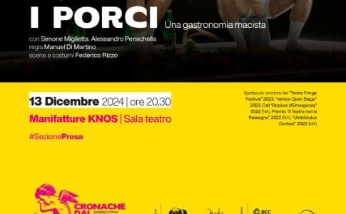 I PORCI, in scena presso le Manifatture KNOS il 13 Dicembre alle ore 20.30.