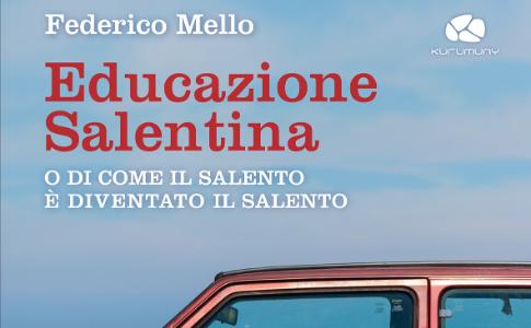 Mercoledì 17 luglio | CALIMERA - Federico Mello presenta “Educazione Salentina. O di come il Salento è diventato il Salento” (Kurumuny)