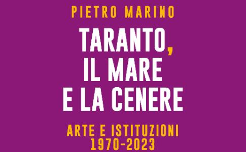 Taranto, il mare e la cenere. Arte e Istituzioni 1970-2023 (Gangemi Editore) al Museo Castromediano di Lecce