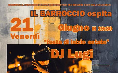 Venerdì 21 Giugno, dalle ore 19:30, Il Barroccio ospita DJ Lugi e Mantra Groove Station. 