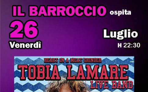 Venerdì 26 luglio, ore 22:30, Il Barroccio ospita Tobia Lamare. 