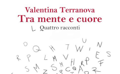 ESCE "TRA MENTE E CUORE" LA RACCOLTA DI RACCONTI DI VALENTINA TERRANOVA