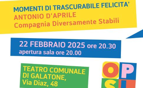 Sabato 22 febbraio al Teatro Comunale di Galatone in scena Antonio D'Aprile con “Momenti di trascurabile felicità”